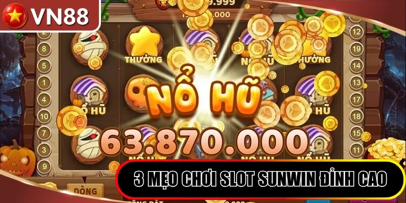 3 mẹo chơi slot Sunwin đỉnh cao