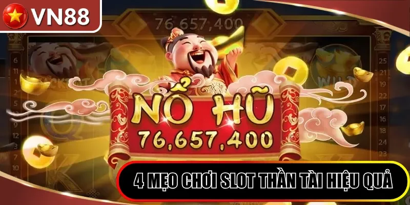 4 mẹo chơi slot Thần Tài hiệu quả