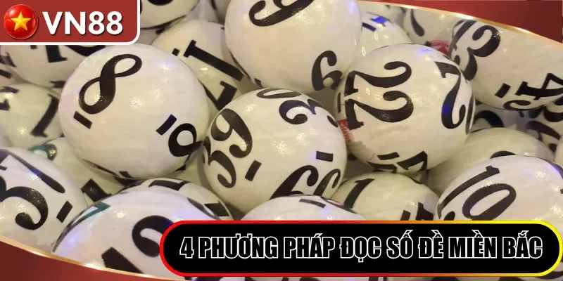 4 phương pháp đọc số đề miền Bắc