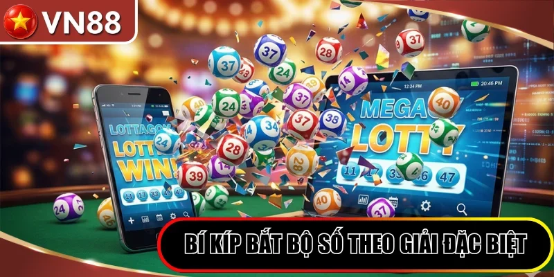 Bí kíp bắt bộ số theo giải đặc biệt hàng ngày