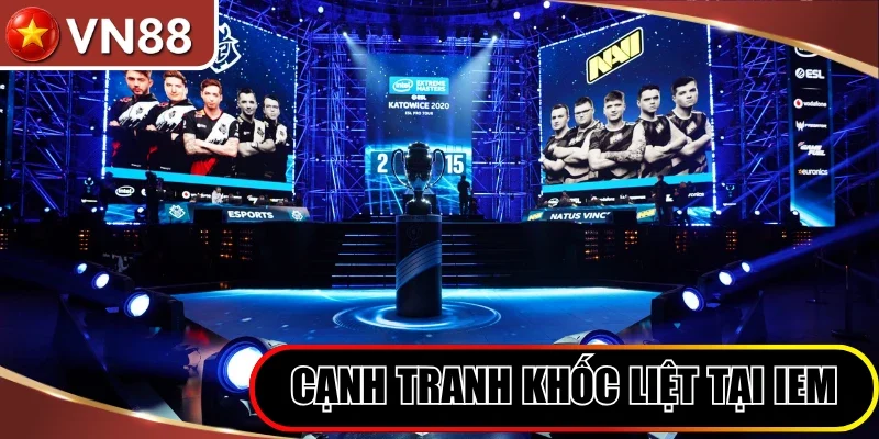 Cạnh tranh khốc liệt tại đấu trường IEM