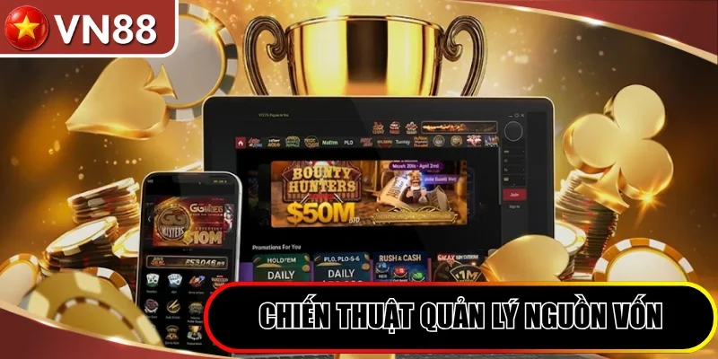 Chiến thuật game bài 2026 quản lý nguồn vốn