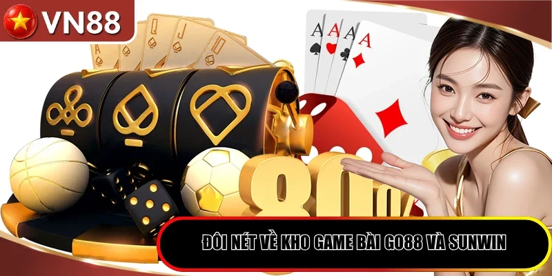 Đôi nét về kho game bài Go88 và Sunwin