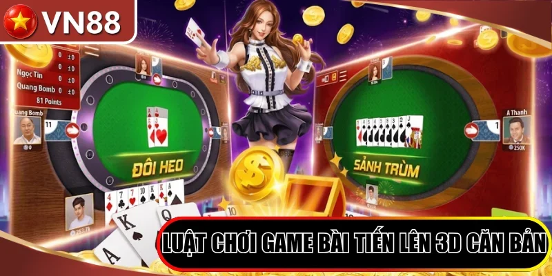 Luật chơi game bài Tiến lên 3D căn bản