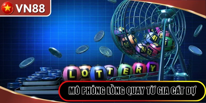 Mô phỏng lồng quay từ Gia Cát Dự Xổ Số