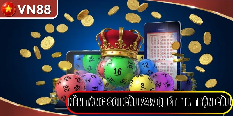 Nền tảng Soi Cầu 247 quét ma trận cầu