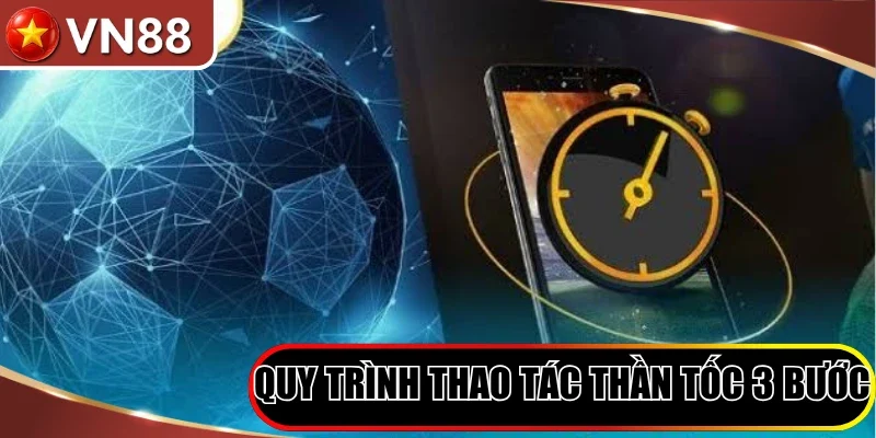 Quy trình thao tác thần tốc 3 bước