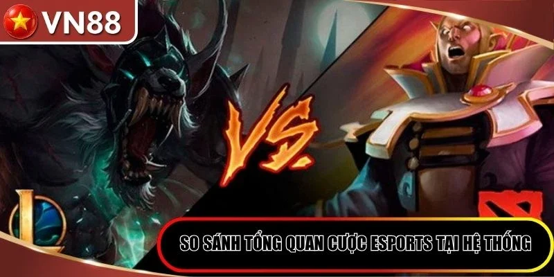 So sánh tổng quan cược eSports tại hệ thống