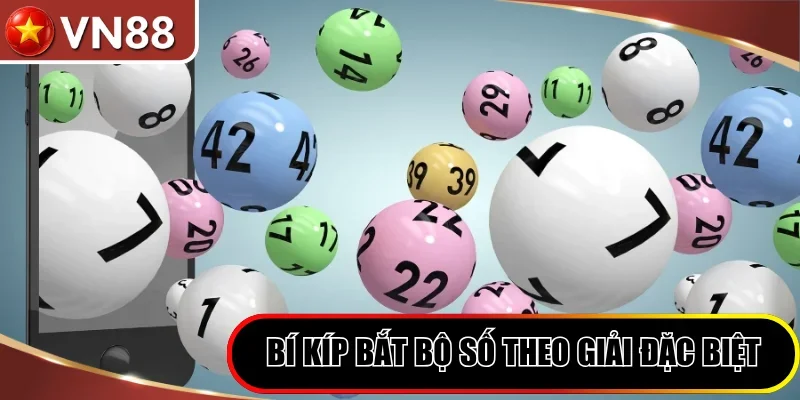 Theo dõi bí kíp bắt bộ số theo giải đặc biệt