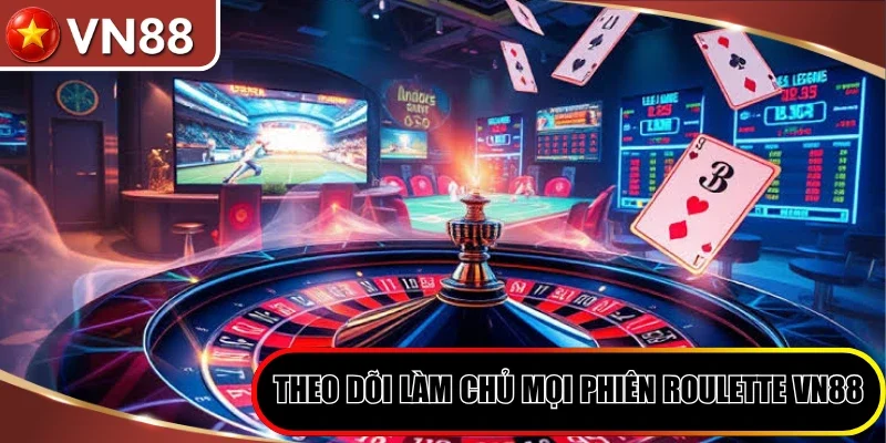 Theo dõi làm chủ mọi phiên Roulette VN88