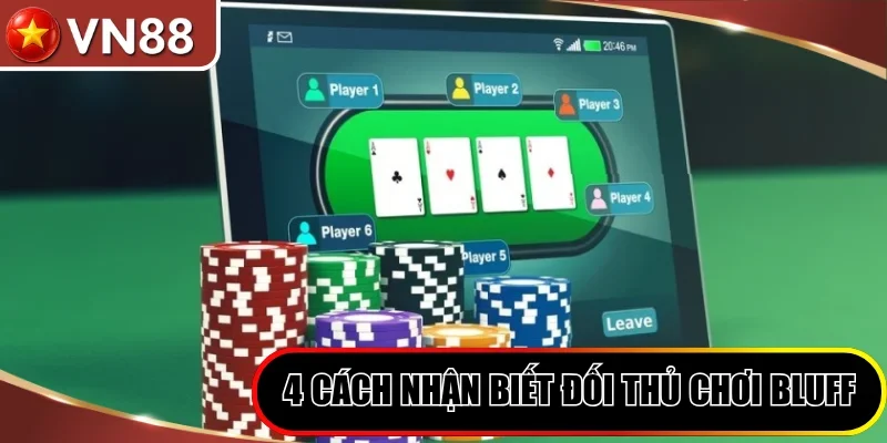 Top 4 cách nhận biết đối thủ chơi Bluff