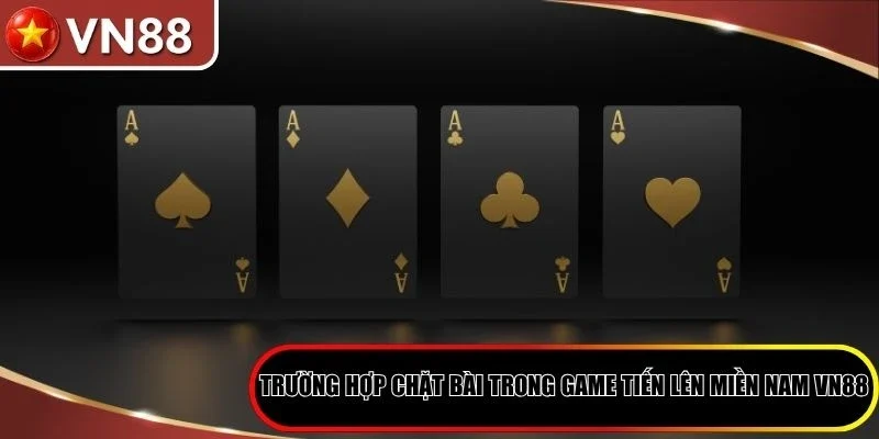 Trường hợp chặt bài trong game tiến lên miền Nam VN88