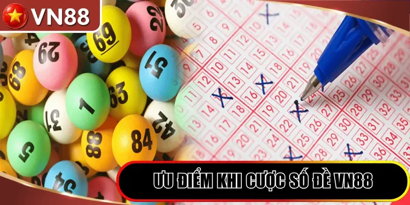 Ưu điểm khi cược số đề VN88